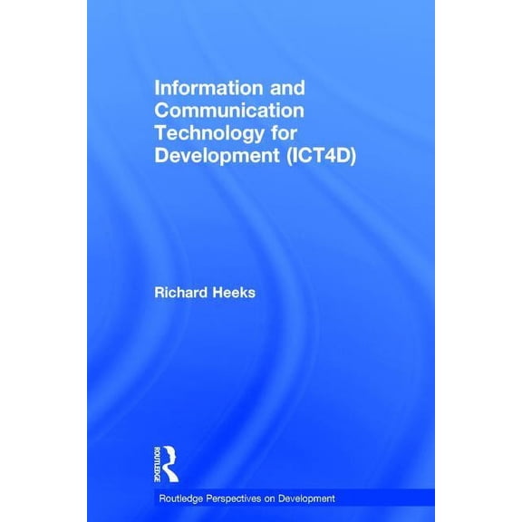 Routledge Perspectives on Development Information and Communication Technology for Development (ICT4D), (Hardcover)