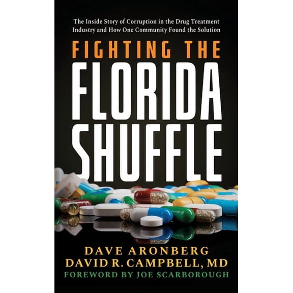 Fighting the Florida Shuffle: The Inside Story of Corruption in the Drug Treatment Industry and How One Community Found , (Hardcover)