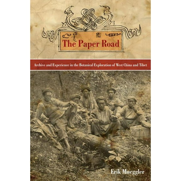 The Paper Road : Archive and Experience in the Botanical Exploration of West China and Tibet (Edition 1) (Paperback)