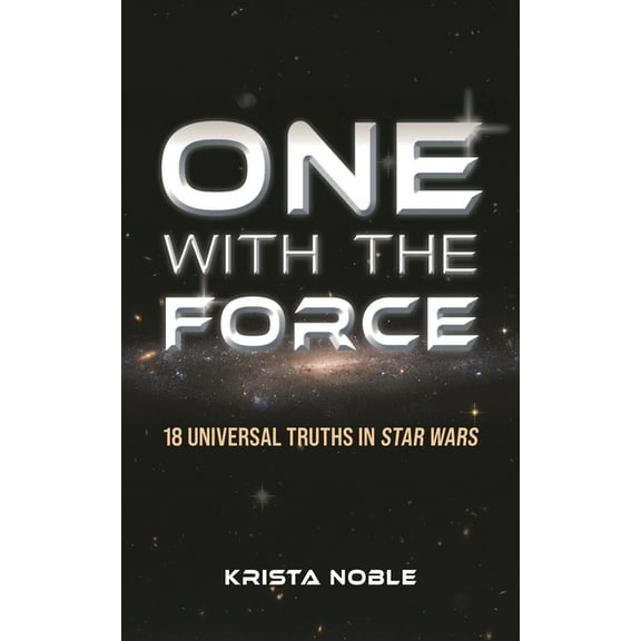 One with the Force: 18 Universal Truths in Star Wars, (Hardcover)