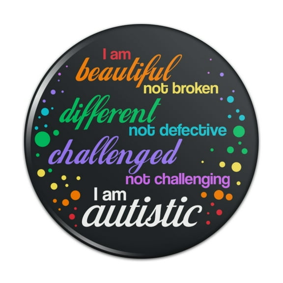 Beautiful Not Broken I Am Autistic Autism Pinback Button Pin