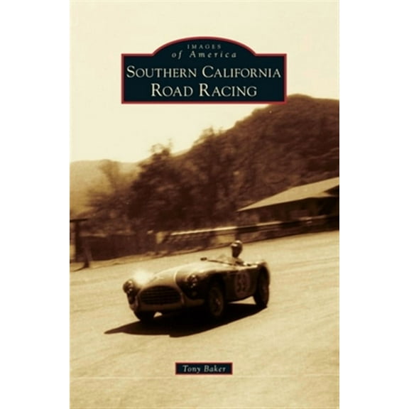 Images of America: Southern California Road Racing (Hardcover)