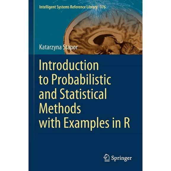 Intelligent Systems Reference Library Introduction to Probabilistic and Statistical Methods with Examples in R, Book 176, (Paperback)