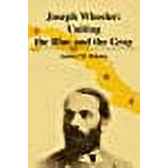 Joseph Wheeler: Uniting the Blue and the Gray (Paperback) by Anders M Kinney