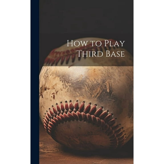 How to Play Third Base (Hardcover)