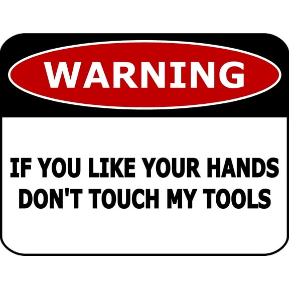 PCSCP Warning If You Like Your Hands Don't Touch My Tools 11.5 inch by 9 inch Laminated Funny Sign