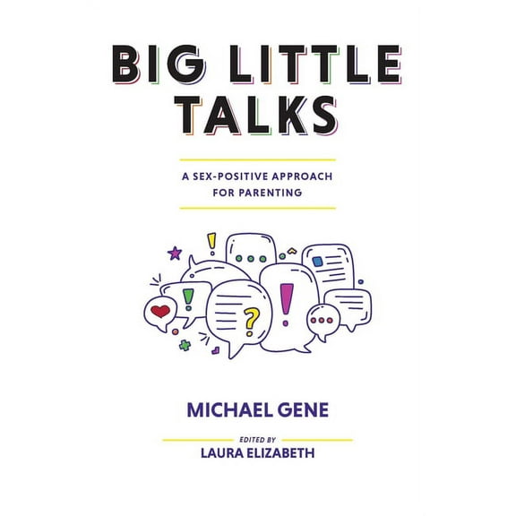 Big Little Talks: A Sex-Positive Approach For Parenting, (Paperback)