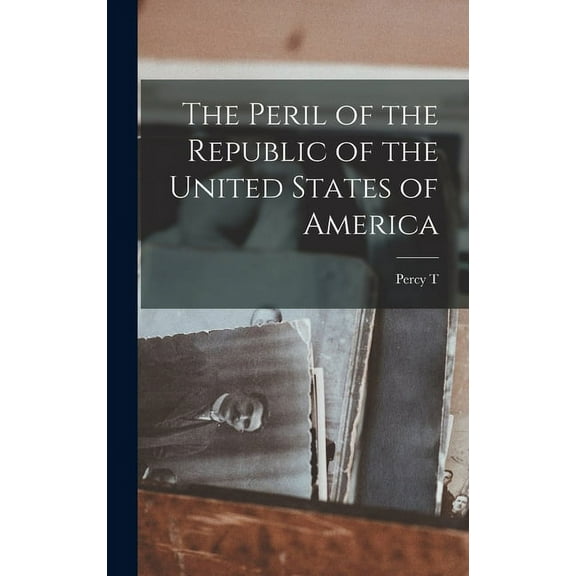 The Peril of the Republic of the United States of America