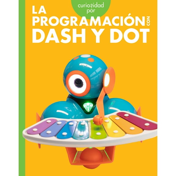 Curiosidad Por La ProgramaciÃ³n Con Dash Y Dot, (Paperback)