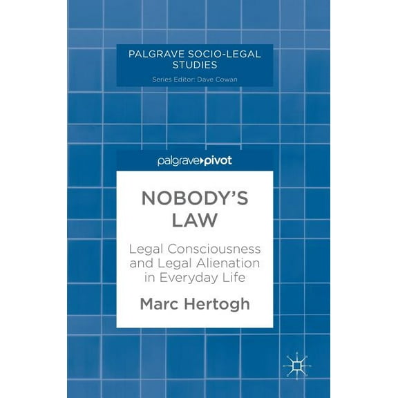 Palgrave Socio-Legal Studies Nobody's Law: Legal Consciousness and Legal Alienation in Everyday Life, (Hardcover)