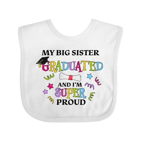 Inktastic My Big Sister Graduated and I'm Super Proud Boys or Girls Baby Bib
