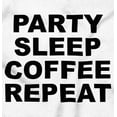 thumbnail image 2 of Party Sleep Coffee Repeat Routine Women's Graphic T Shirt Tees Brisco Brands L, 2 of 5