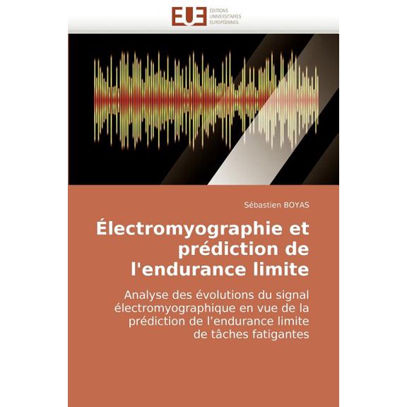 Omn.Univ.Europ.: Électromyographie Et Prédiction de l'Endurance Limite (Paperback)