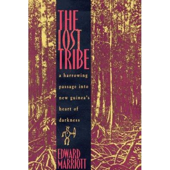 Pre-Owned The Lost Tribe: A Harrowing Passage into New Guinea's Heart of Darkness (Hardcover) 0805053182 9780805053180