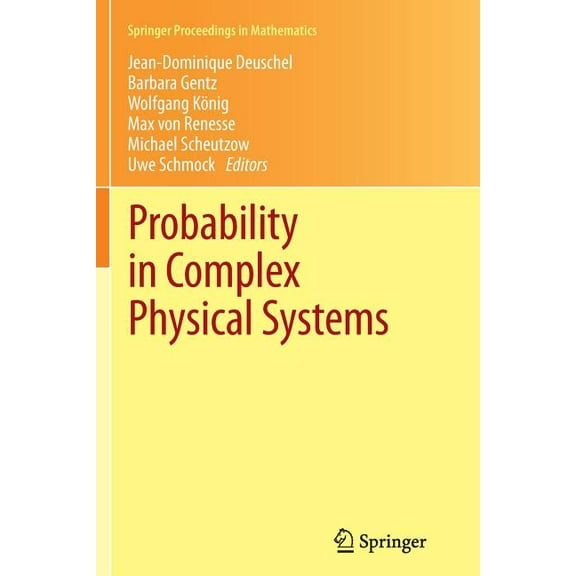 Springer Proceedings in Mathematics Probability in Complex Physical Systems: In Honour of Erwin Bolthausen and JÃ¼rgen GÃ¤rtner, Book 11, (Paperback)