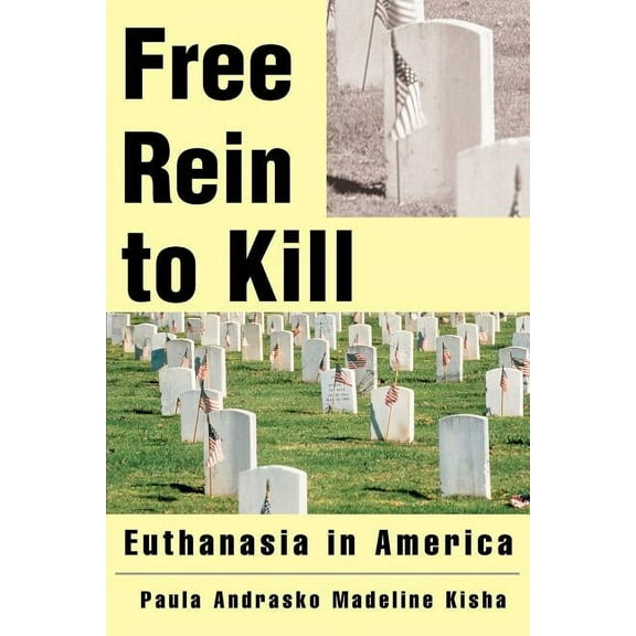 Free Rein to Kill: Euthanasia in America (Paperback)