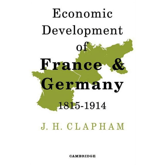 The Economic Development of France and Germany 1815-1914, (Paperback)