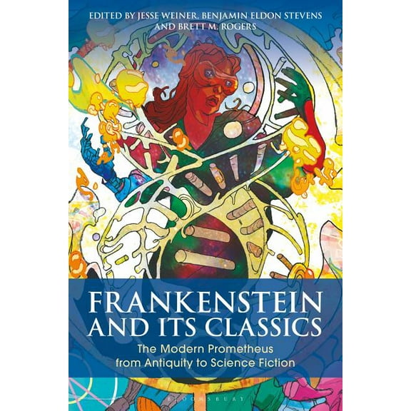 Bloomsbury Studies in Classical Receptio Frankenstein and Its Classics: The Modern Prometheus from Antiquity to Science Fiction, (Hardcover)