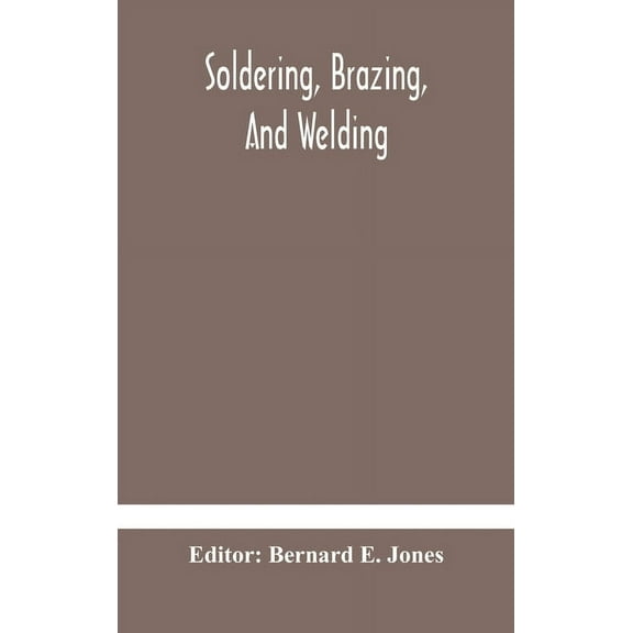 Soldering, Brazing, And Welding, (Hardcover)