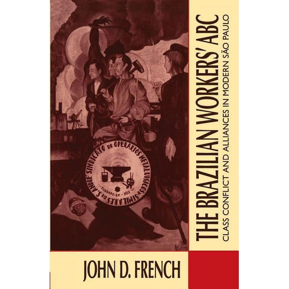 The Brazilian Workers' ABC: Class Conflict and Alliances in Modern São Paulo, (Paperback)