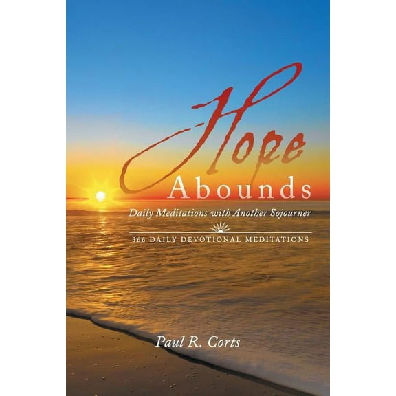 Hope Abounds : Daily Meditations With Another Sojourner