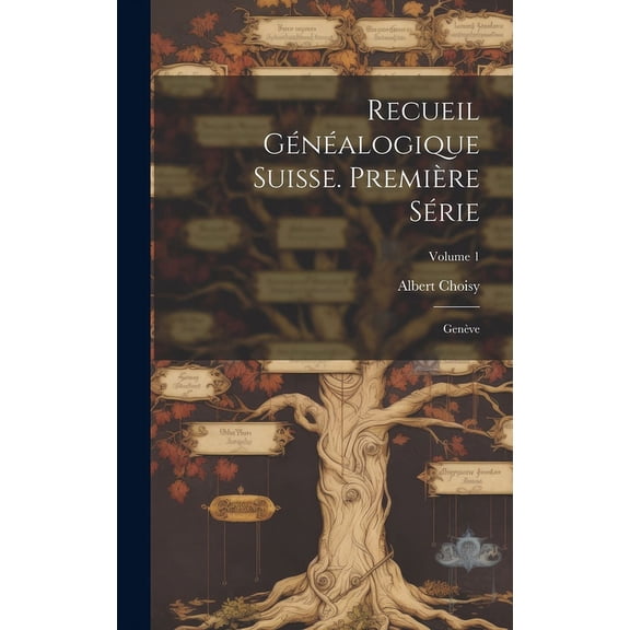 Recueil Généalogique Suisse. Première Série : Genève; Volume 1 (Hardcover)