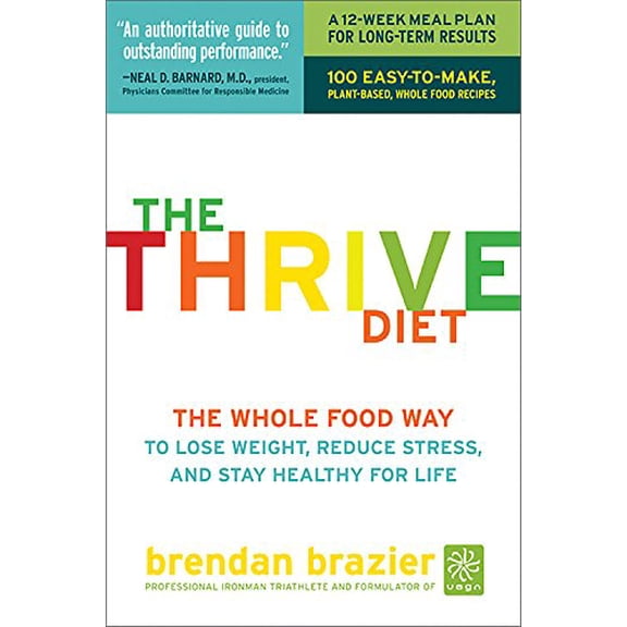 Pre-Owned The Thrive Diet: The Whole Food Way to Lose Weight, Reduce Stress, and Stay Healthy for Life, 9781600940606, 1600940609, Hardcover, 1st Da Capo Press Ed edition