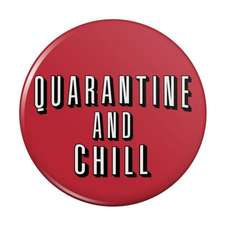 

Quarantine and Chill Kitchen Refrigerator Locker Button Magnet