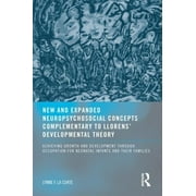 New and Expanded Neuropsychosocial Concepts Complementary to Llorens' Developmental Theory: Achieving Growth and Development Through Occupation for Neonatal Infants and Their Families (Paperback)