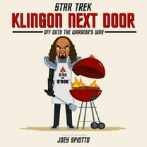 Klingon Next Door: Off Duty the Warriors Way, (Hardcover)