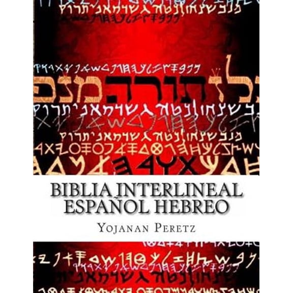 Biblia interlineal, espa?ol hebreo / Spanish Hebrew Bible : Para leer en hebreo / To read in Hebrew