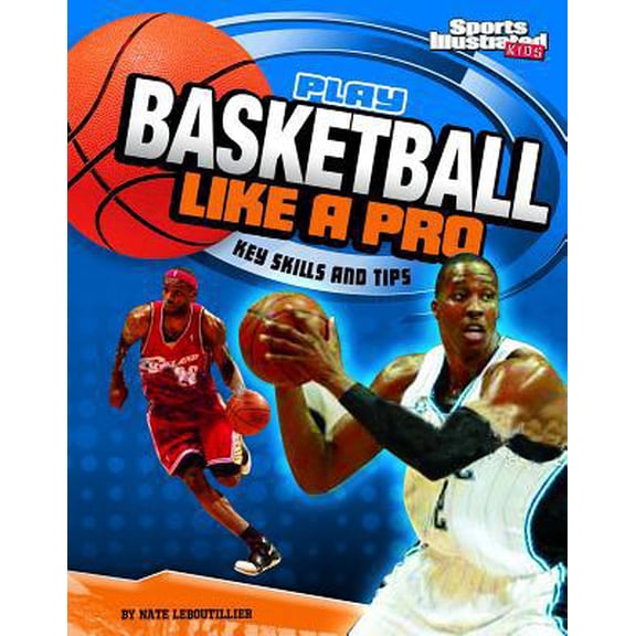 Pre-Owned Play Basketball Like a Pro: Key Skills and Tips (Paperback) 142965645X 9781429656450