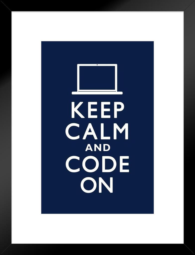 Keep Calm and Code On Computer Coder Sign Poster Blue Color Funny Humor  Motivational Inspirational Matted Framed Art Wall Decor 20x26 