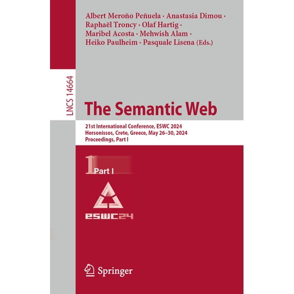 Lecture Notes in Computer Science The Semantic Web: 21st International Conference, Eswc 2024, Hersonissos, Crete, Greece, May 26-30, 2024, Proceedings, Pa, Book 14664, (Paperback)