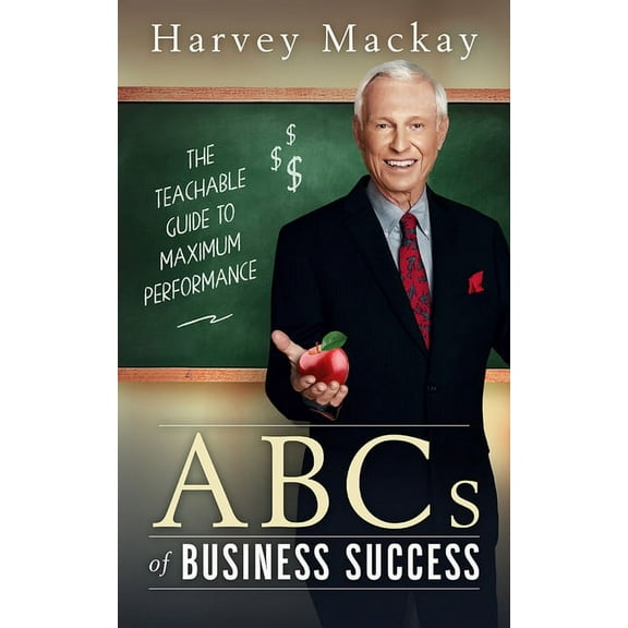 Harvey Mackay's Abcs of Business Success