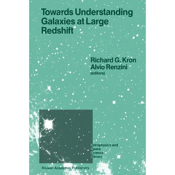 Astrophysics and Space Science Library Towards Understanding Galaxies at Large Redshift: Proceedings of the Fifth Workshop of the Advanced School of Astronomy , Book 141, (Paperback)