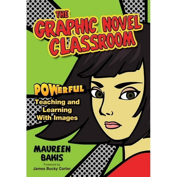 The Graphic Novel Classroom: POWerful Teaching and Learning With Images, (Paperback)