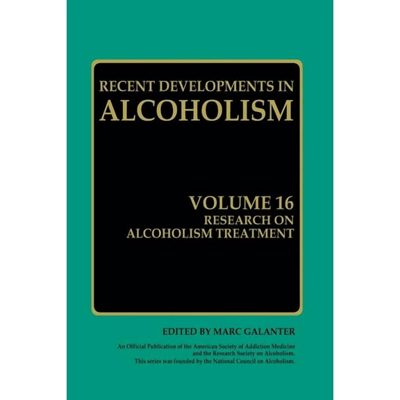 Recent Developments in Alcoholism Research on Alcoholism Treatment: Methodology Psychosocial Treatment Selected Treatment Topics Research Priorities, Book 16, (Paperback)