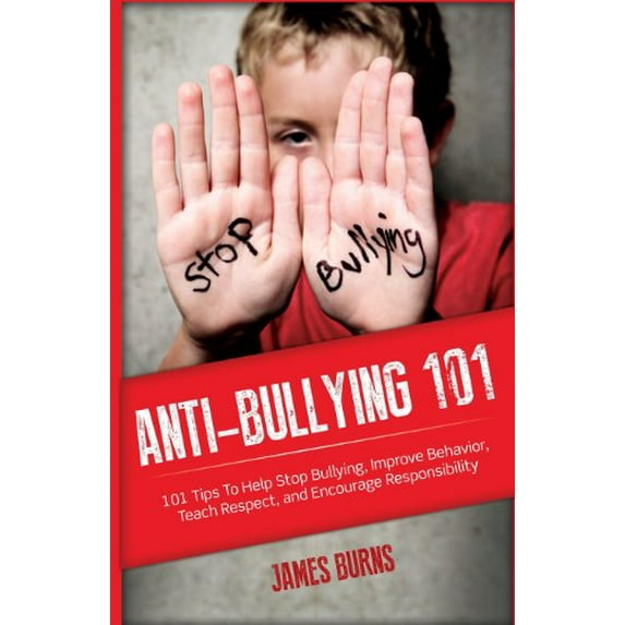 Pre-Owned Anti-Bullying 101: 101 Tips To Help Stop Bullying, Improve Behavior, Teach Respect, and Encourage Responsibility, 9781937458652, 1937458652, Paperback, 1 edition