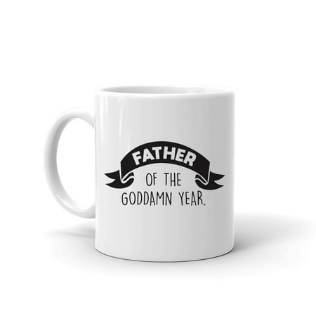 Funny Best Dad Mug, 11 oz. White Ceramic Father's Day Mugs, Father of the Goddn Year' Mug', Funny Coffee Mug for Dads, Coworkers, Uncles, Bosses, or Friends, Novelty Mugs for Dads for Father's