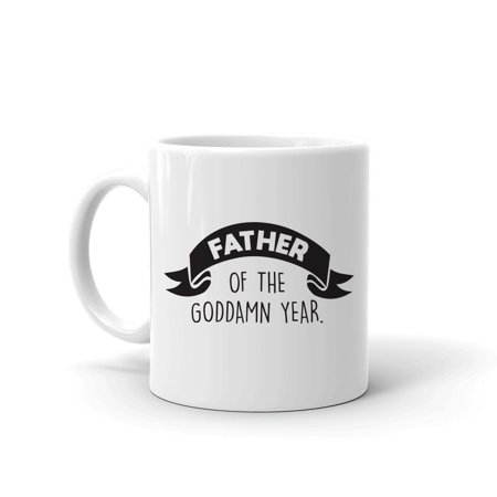 Funny Best Dad Mug, 11 oz. White Ceramic Father's Day Mugs, Father of the Goddn Year' Mug', Funny Coffee Mug for Dads, Coworkers, Uncles, Bosses, or Friends, Novelty Mugs for Dads for Father's (Best Friend Appreciation Day)