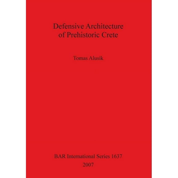 BAR International: Defensive Architecture of Prehisto... (Paperback)