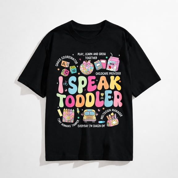 I Speak Toddler Back to School Teacher T-Shirt