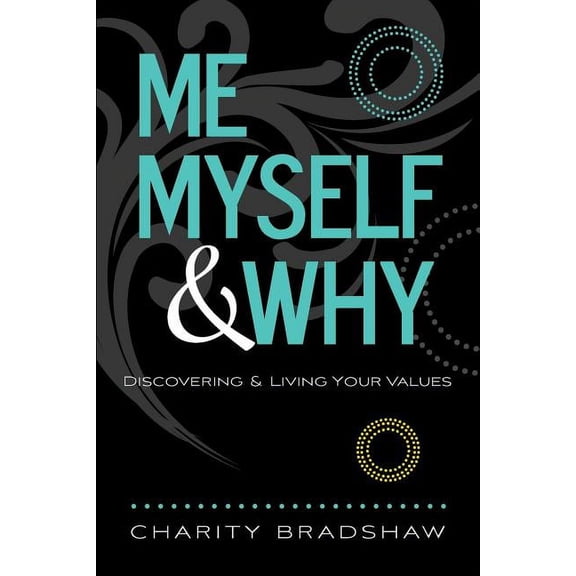 Me, Myself & Why: Discovering & Living Your Values