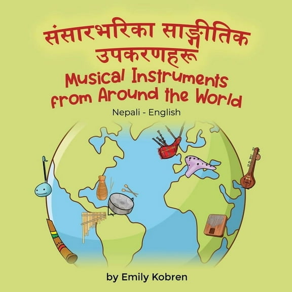 Language Lizard Bilingual Explore Musical Instruments from Around the World (Nepali-English): संसारभरि, (Paperback)