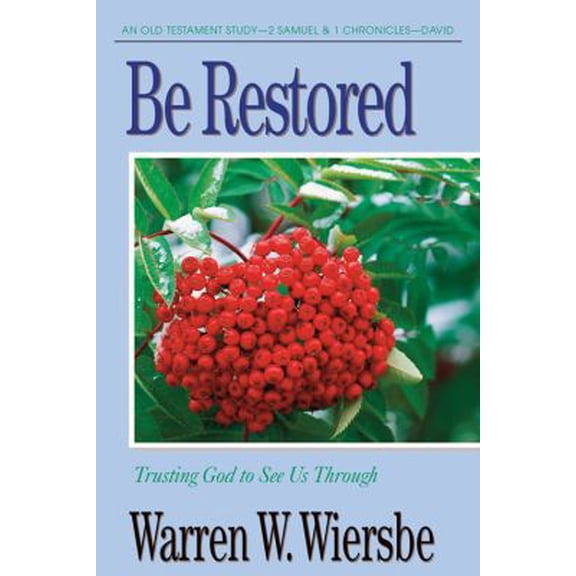 Pre-Owned Be Restored (2 Samuel and 1 Chronicles): Trusting God to See Us Through (The BE Series Commentary) (Paperback) 1564767892 9781564767899