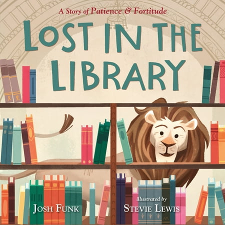 Lost in the Library: A Story of Patience & Fortitude (Best Library In Usa)