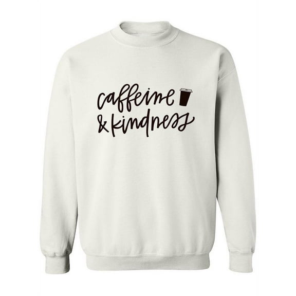Caffeine And Kindness! Sweatshirt Women -Image by Shutterstock, Female Large