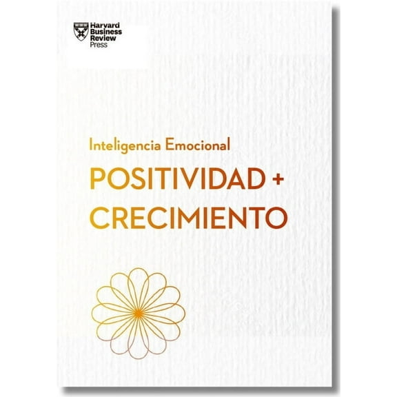 Serie Inteligencia Emocional Positividad Y Crecimiento.Serie Inteligencia Emocional HBR (Positivity and Growth Spanish Edition), (Paperback)