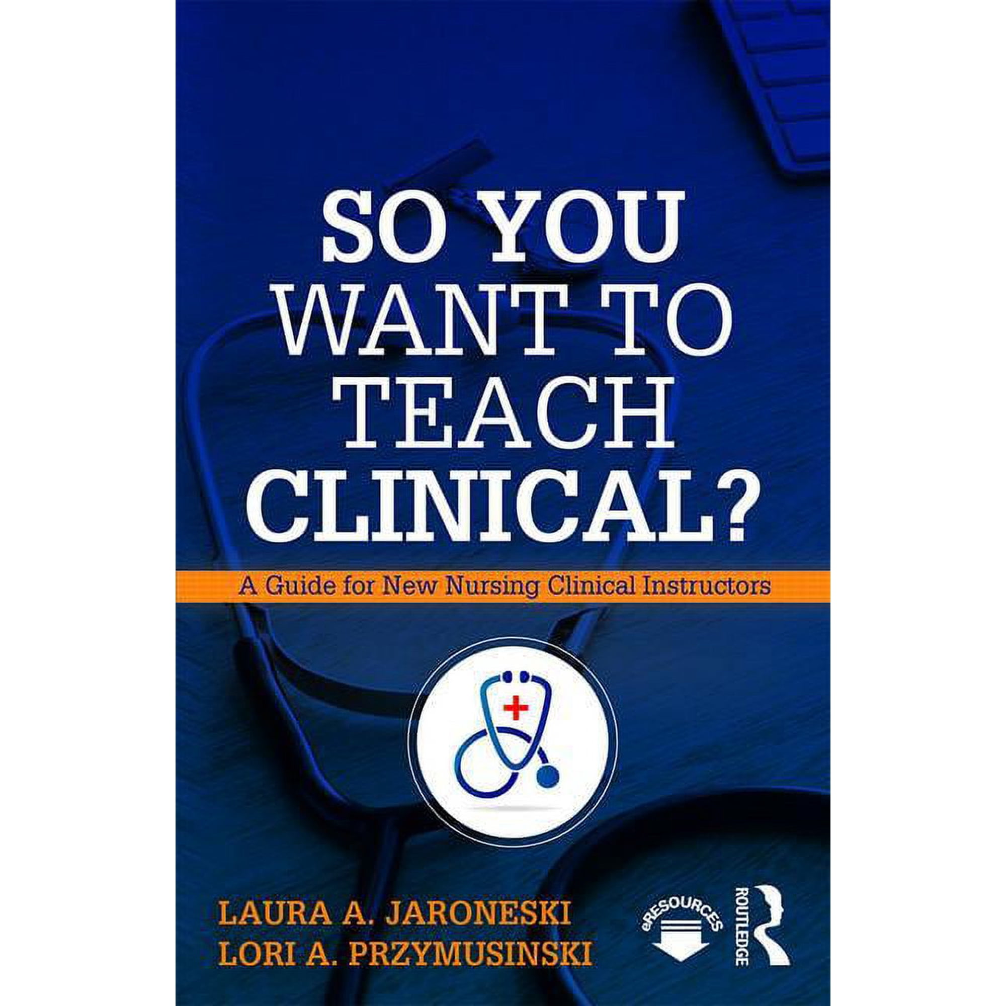 So You Want to Teach Clinical?: A Guide for New Nursing Clinical Instructors (Paperback)